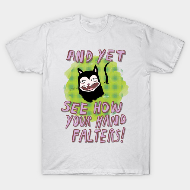 The Cat Who Won't Stop Claiming He's God T-Shirt-TOZ